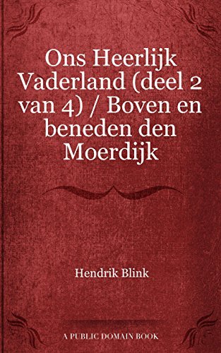Ons Heerlijk Vaderland deel 2 van 4 Boven en beneden den Moerdijk