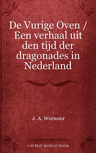 De Vurige Oven Een verhaal uit den tijd der dragonades in Nederland