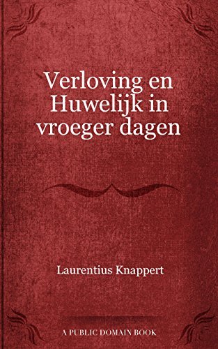 Verloving en Huwelijk in vroeger dagen