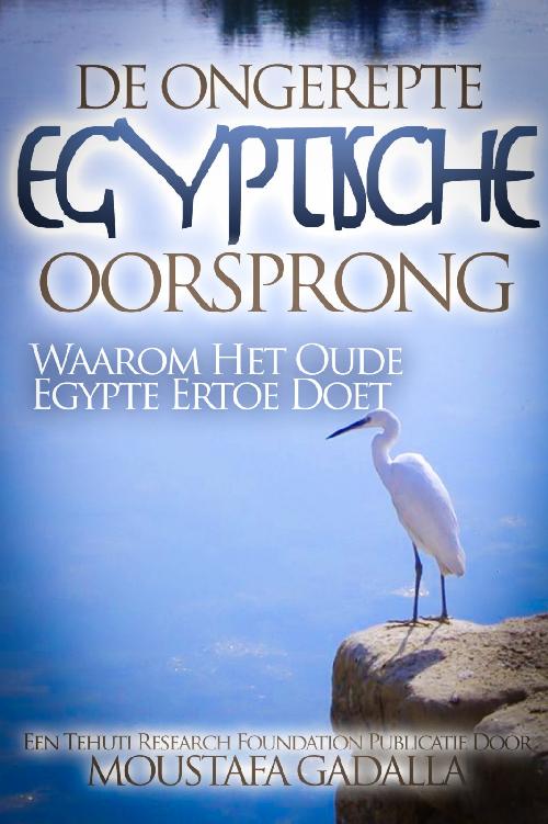 De Ongerepte Egyptische Oorsprong Waarom Het Oude Egypte Ertoe Doet