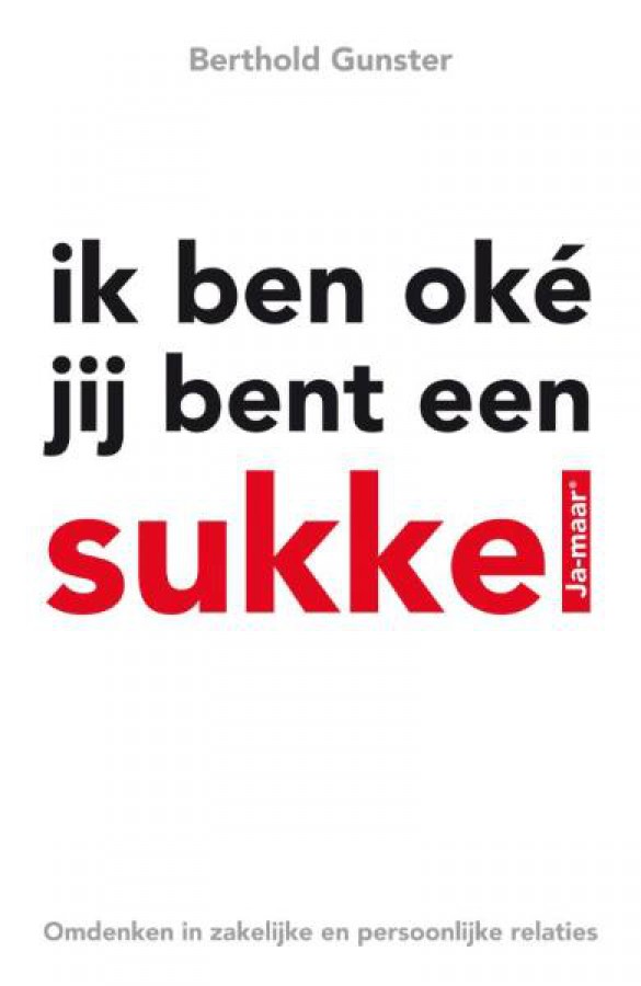 Ik ben oké, jij bent een sukkel