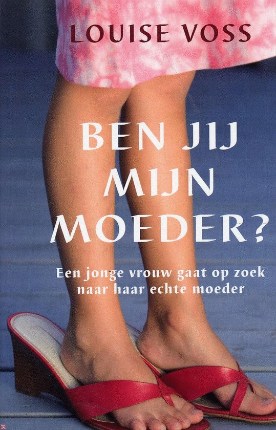 Ben jij mijn moeder?