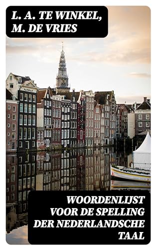 Woordenlijst voor de spelling der Nederlandsche Taal Met aanwijzing van de geslachten der naamwoorden en de vervoeging der werkwoorden