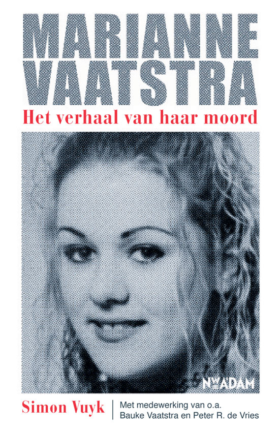 Marianne Vaatstra, het verhaal van haar moord