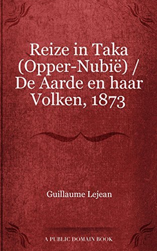 Reize in Taka Opper Nubië De Aarde en haar Volken, 1873