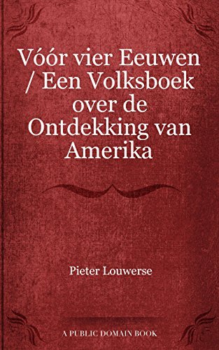 Vóór vier Eeuwen Een Volksboek over de Ontdekking van Amerika