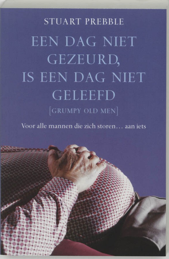 Een dag niet gezeurd, is een dag niet geleefd