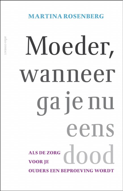 Moeder, wanneer ga je nu eens dood