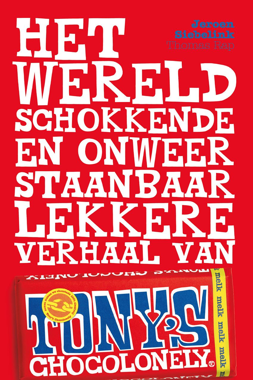 Het wereldschokkende en onweerstaanbaar lekkere verhaal van Tony's Chocolonely