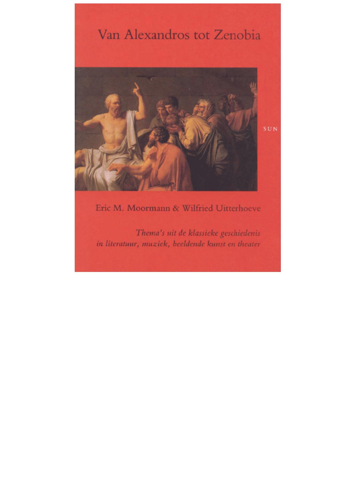 Van Alexandros tot Zenobia Themas uit de klassieke geschiedenis in literatuur, muziek, beeldende kunst en theater