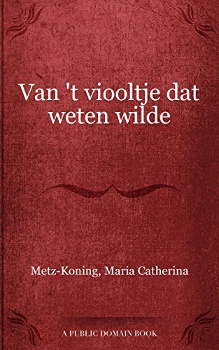 Van t viooltje dat weten wilde