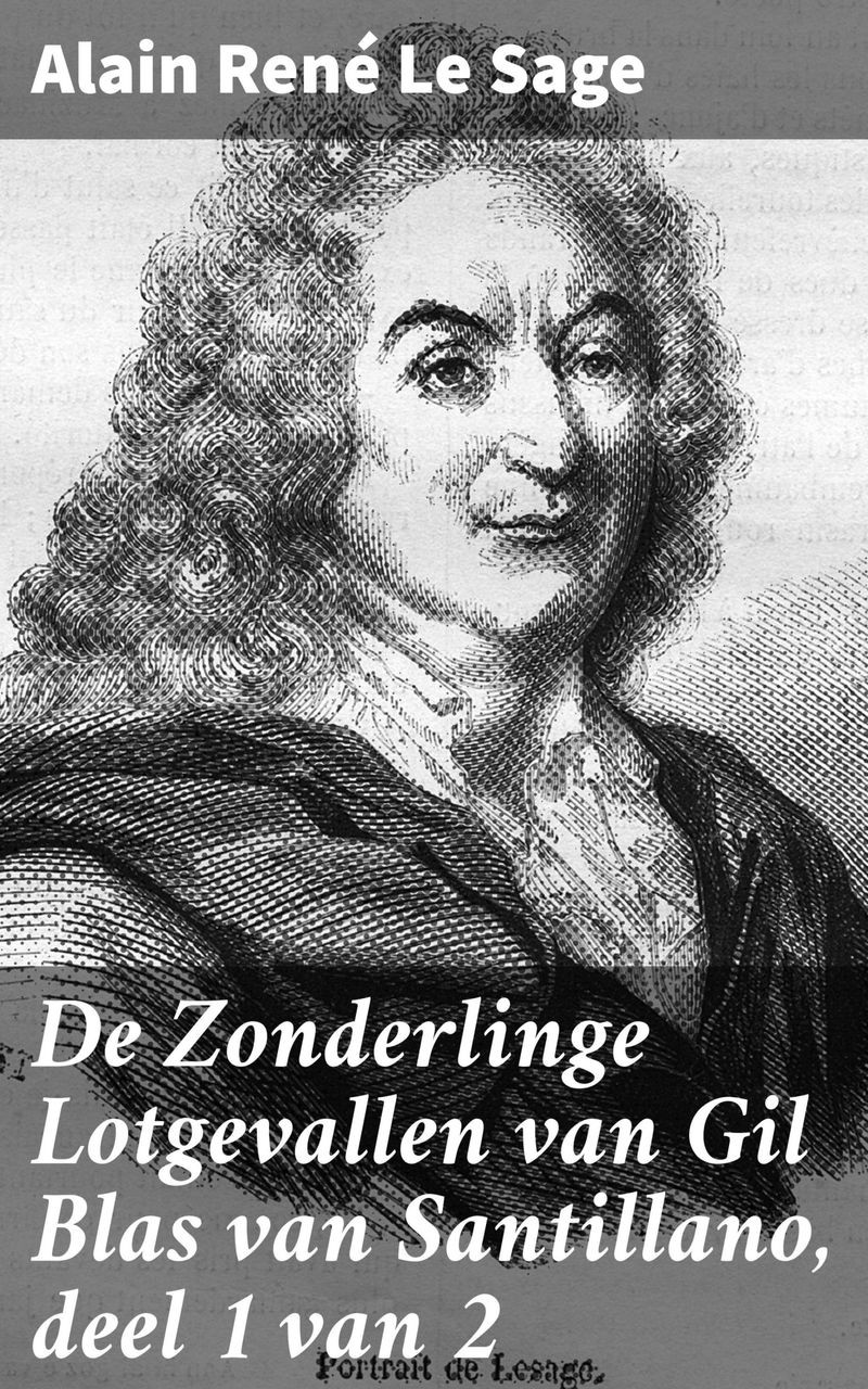 De Zonderlinge Lotgevallen van Gil Blas van Santillano De Spaansche Avonturier, Deel 1 van 2