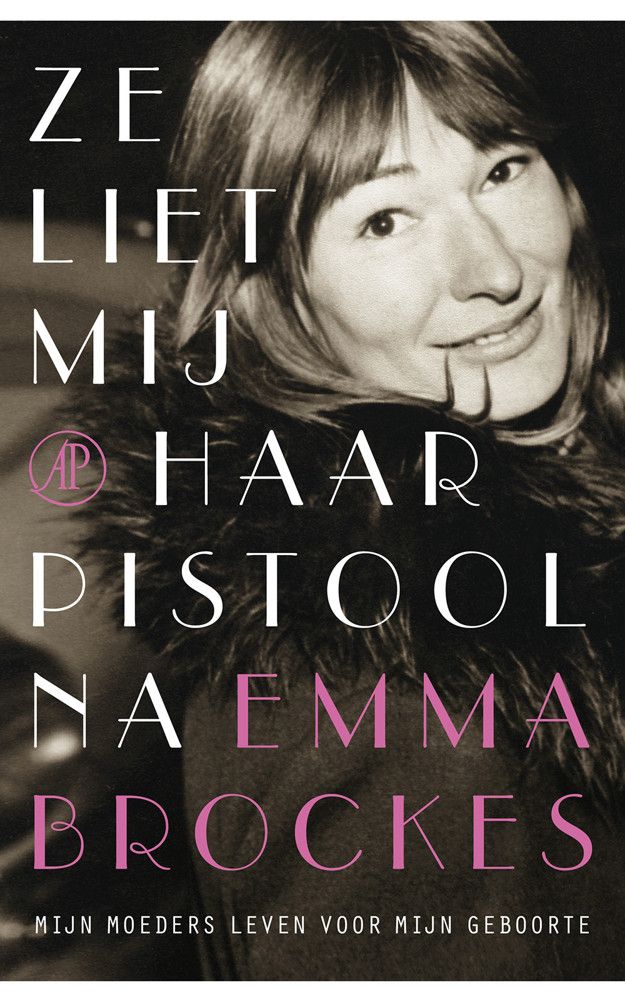 Ze liet me haar pistool na: mijn moeders leven voor mijn geboorte