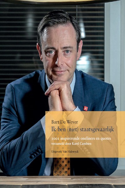 Bart de Wever: ik ben (niet) staatsgevaarlijk: 1001 inspirerende oneliners en quotes verzameld door Karel Cambien