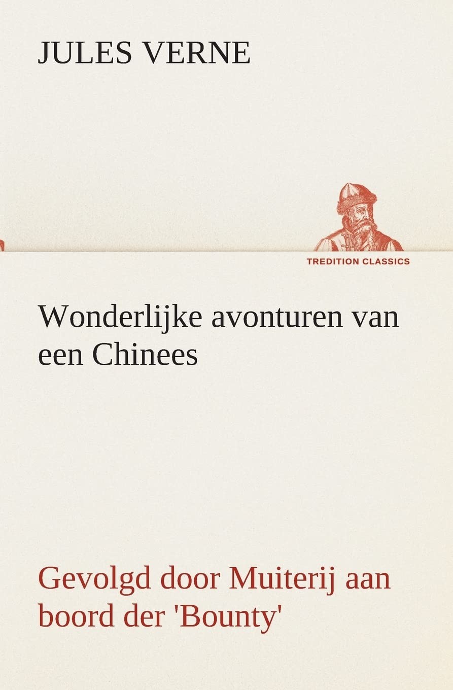 Wonderlijke avonturen van een Chinees, gevolgd door Muiterij aan boord der 'Bounty'