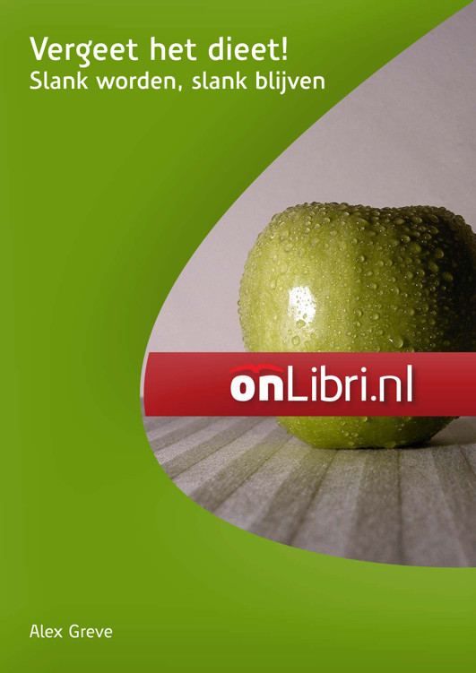 Vergeet Het Dieet! Slank Worden, Slank Blijven
