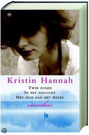 Kristin Hannah Omnibus Twee zusjes In het daglicht Het huis aan het water