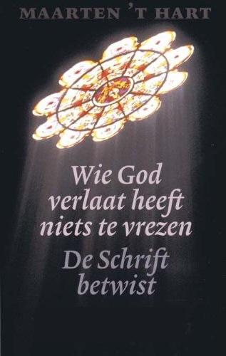 Wie God verlaat heeft niets te vrezen De Schrift betwist
